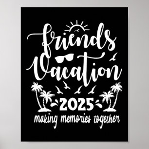 Friends Vacation 2025 Making Memories Together Poster