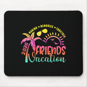 Friends Vacation 2026 Making Memories Together Gir Mouse Pad