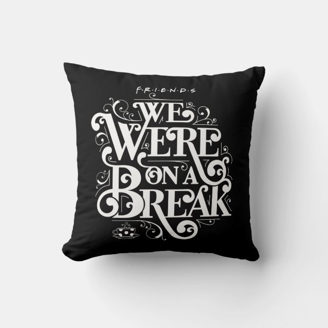 FRIENDS™ | We Were on a Break Cushion (Front)