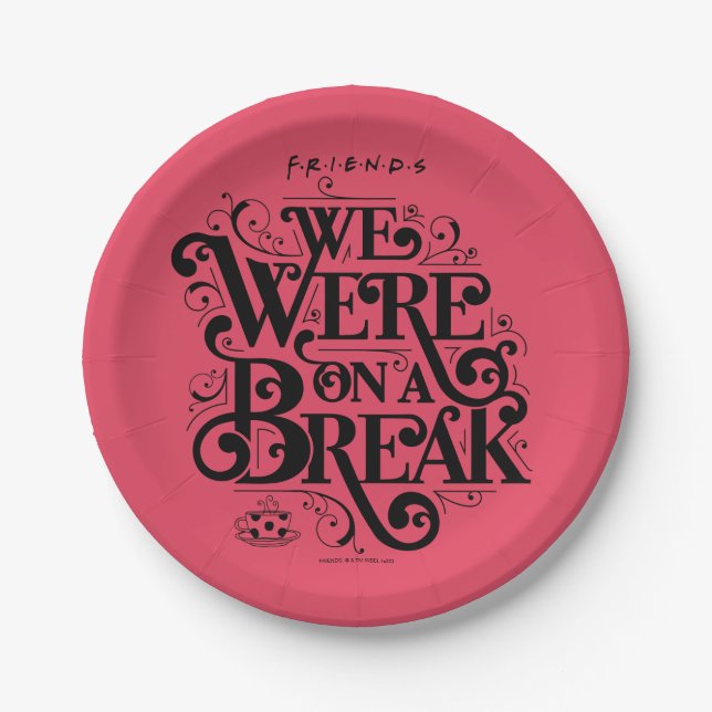 FRIENDS™ | We Were on a Break Paper Plate (Front)