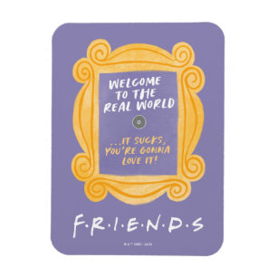 FRIENDS™ Welcome to the Real World Quote Magnet