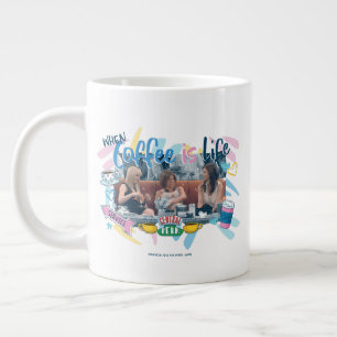 FRIENDS™   When Coffee is Life Large Coffee Mug