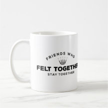 Friends who felt together, stay together