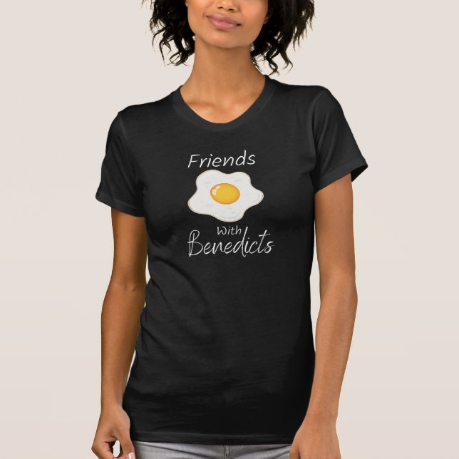 Friends With Benedicts Funny Eggs Benedict Pun T-Shirt (Front)