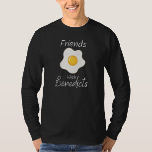 Friends With Benedicts Funny Eggs Benedict Pun T-Shirt