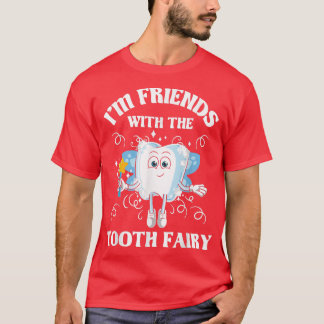 Friends With The Tooth FairyDentist Dental Assista T-Shirt