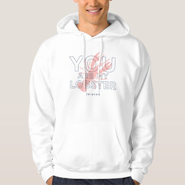 FRIENDS™ | You are My Lobster Hoodie (Front)