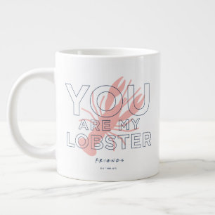 FRIENDS™   You are My Lobster Large Coffee Mug