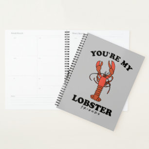 FRIENDS™ You're my Lobster Planner