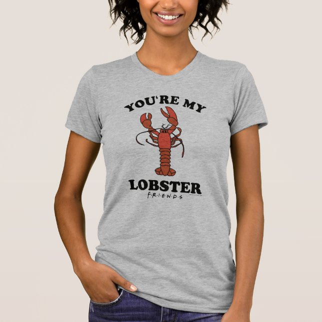 FRIENDS™ | You're my Lobster T-Shirt (Front)