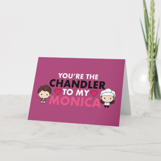 FRIENDS™ | You're the Chandler to my Monica Card (Front)