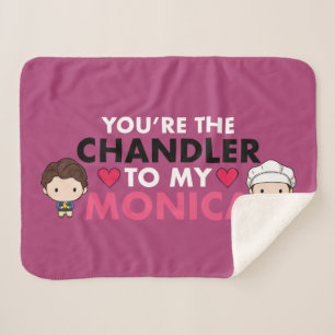 FRIENDS™ You're the Chandler to my Monica Sherpa Blanket