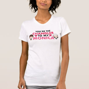 FRIENDS™ You're the Chandler to my Monica T-Shirt