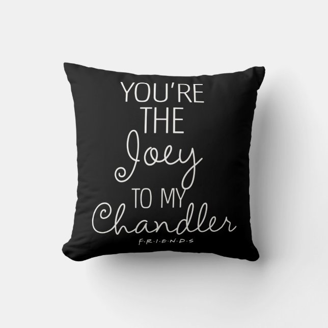 FRIENDS™ | You're the Joey to my Chandler Cushion (Front)