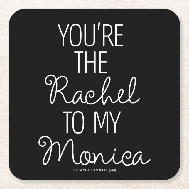 FRIENDS™ | You're the Rachel to my Monica Square Paper Coaster (Front)