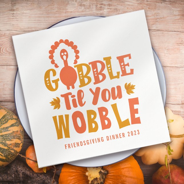 Friendsgiving Dinner Gobble Til You Wobble Napkin (Creator Uploaded)