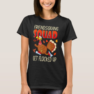 Friendsgiving Squad Get Flocked up Matching Thanks T-Shirt