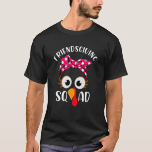 Friendsgiving Squad Gifts Happy Thanksgiving Turke T-Shirt