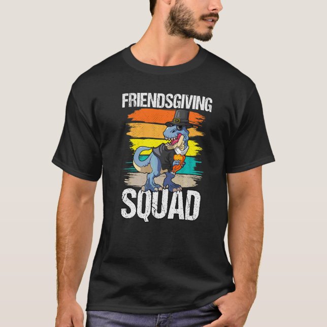 Friendsgiving Squad Tee Funny T rex Happy Thanksgi (Front)