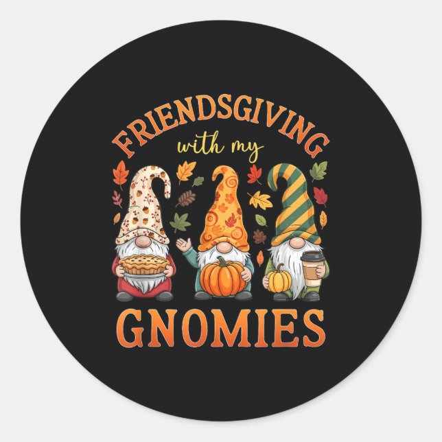 Friendsgiving With My Gnomies Friends Thanksgiving Classic Round Sticker (Front)