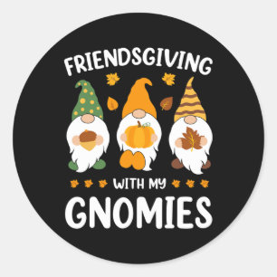Friendsgiving With My Gnomies Thanksgiving Fall Th Classic Round Sticker