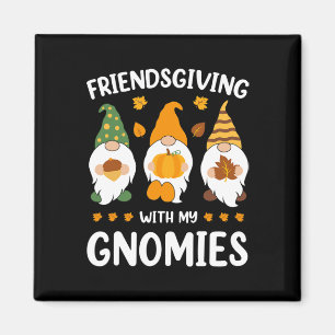 Friendsgiving With My Gnomies Thanksgiving Fall Th Magnet