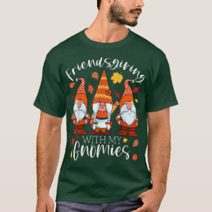 Friendsgiving With My Gnomies Thanksgiving Three G T-Shirt