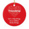 Friendship amazing quote red Circle Ornament