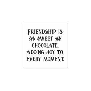 Friendship and Chocolate wise words Rubber Stamp