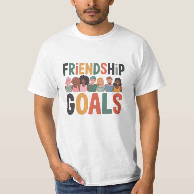 Friendship Goals T-Shirt (Front)