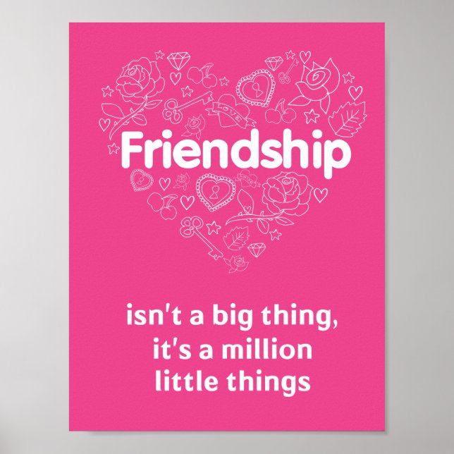 Friendship is a million little things.   A poster (Front)