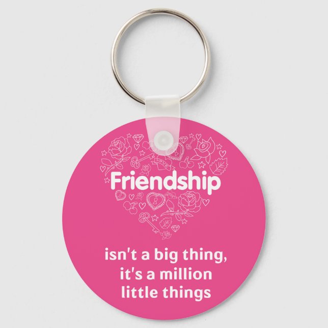 Friendship is a million things cute quote designed key ring (Front)