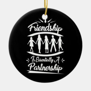 Friendship Is Essentially A Partnership Ceramic Ornament