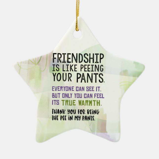 Friendship Is Like Peeing Your Pants Ceramic Tree Decoration (Front)