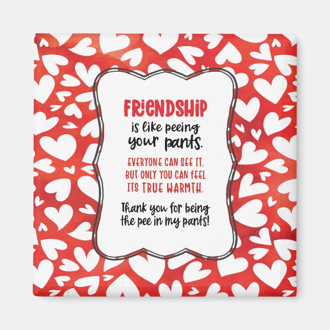 Friendship is Like Peeing Your Pants Valentine Fun Magnet (Front)