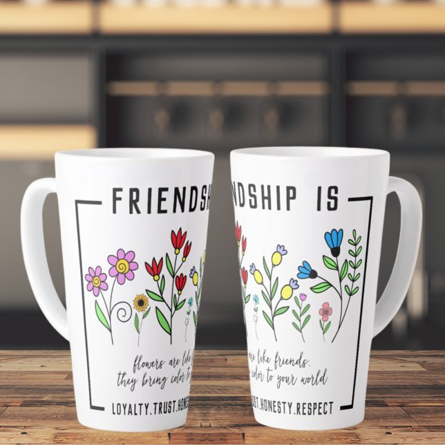 Friendship is loyalty,trust,honesty,respect Flower Latte Mug (Creator Uploaded)