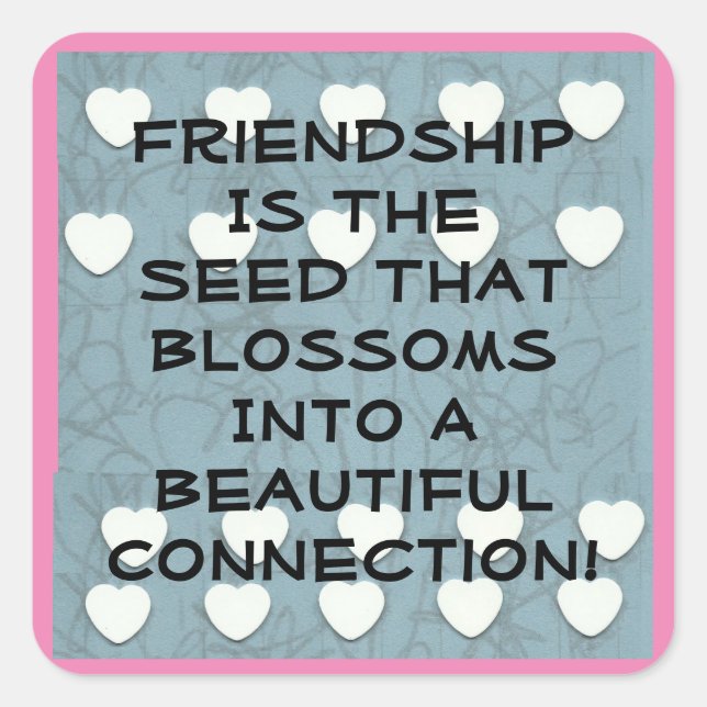 Friendship Is The Seed  Square Sticker (Front)