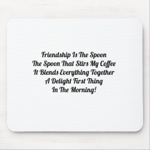 Friendship Is The Spoon Mouse Pad
