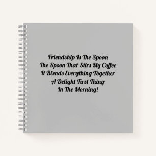 Friendship Is The Spoon Notebook