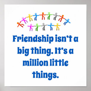 Friendship Isn't A Big Thing - Friendship Quote Poster