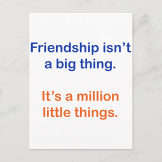 Friendship isn't a big thing. postcard