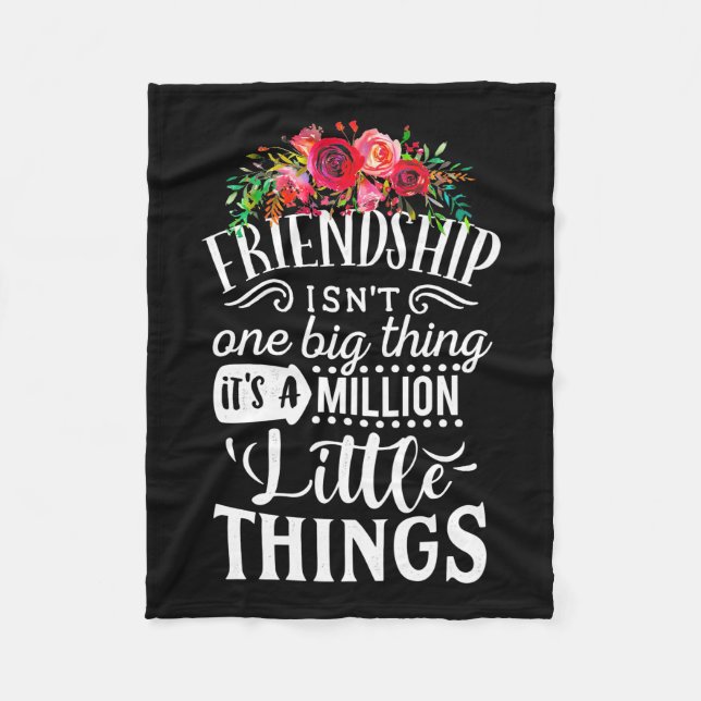 Friendship It Is A Million Little Thing Fleece Blanket (Front)