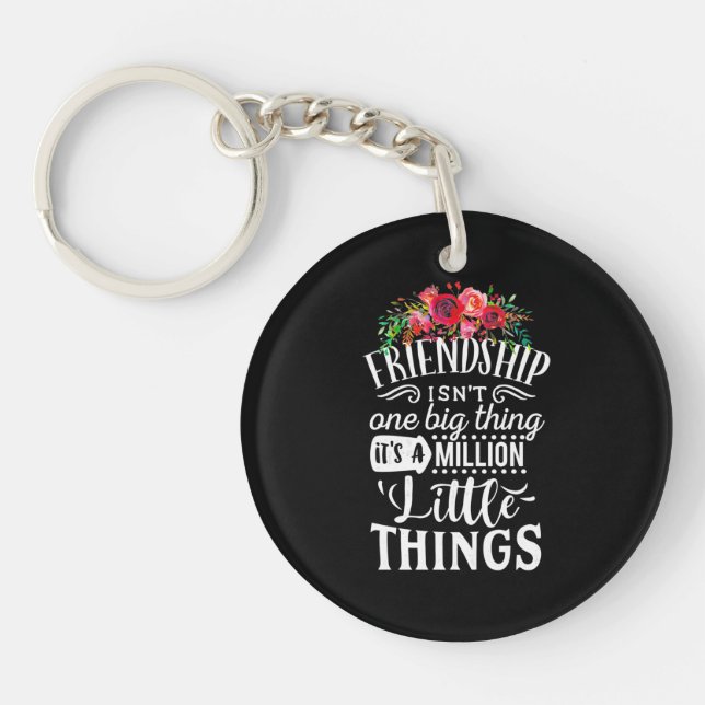 Friendship It Is A Million Little Thing Key Ring (Front)