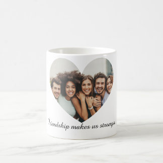 Friendship makes us stronger. coffee mug