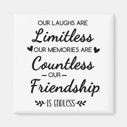 Friendship Memories Quote: Limitless & Countless Magnet