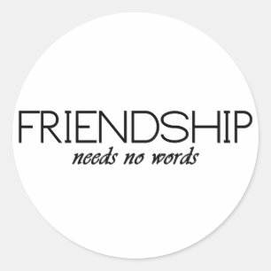 friendship needs no words classic round sticker