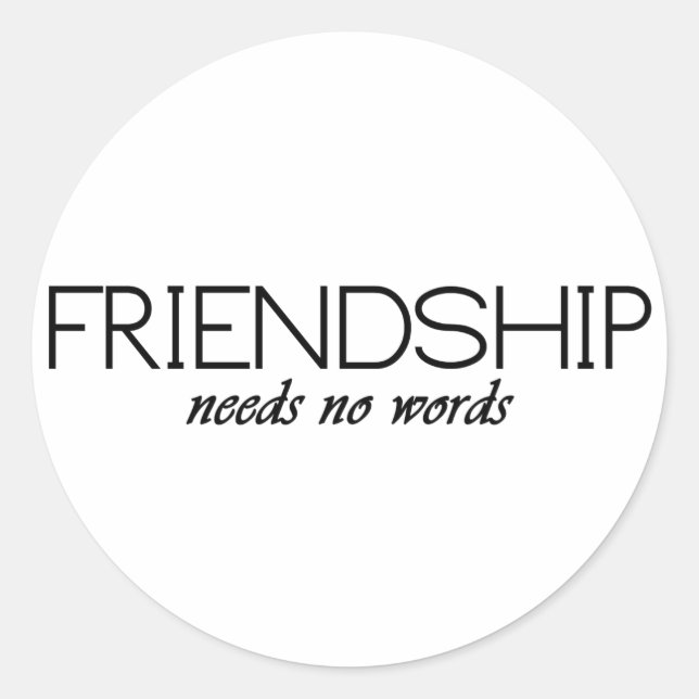 friendship needs no words classic round sticker (Front)