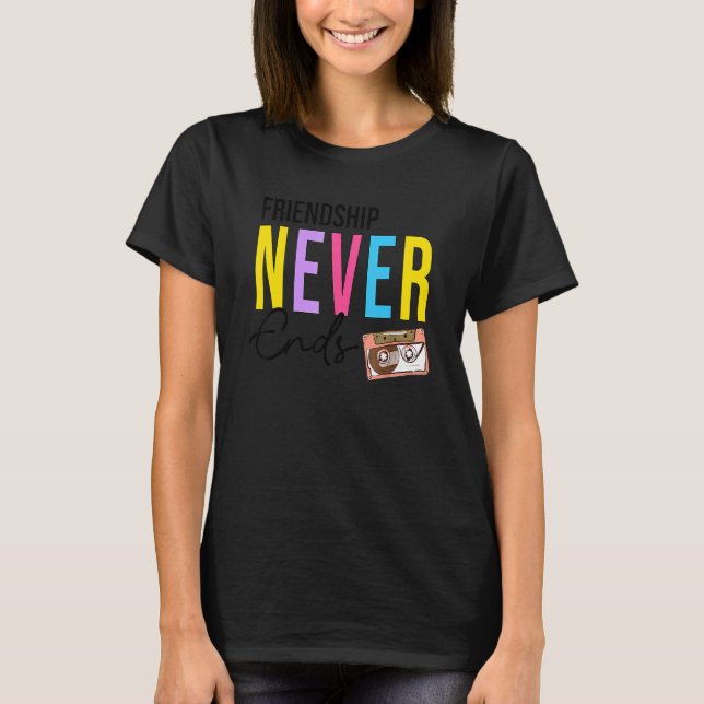 Friendship Never Ends Cassette 90u2019s Bacheloret T-Shirt (Front)