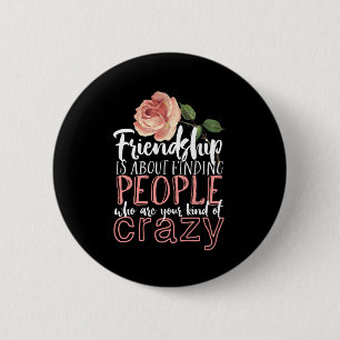 Friendship Quote Cool Crazy Best Friends 6 Cm Round Badge