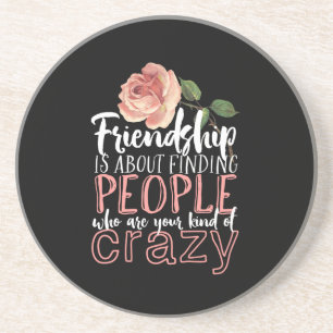 Friendship Quote Cool Crazy Best Friends Coaster